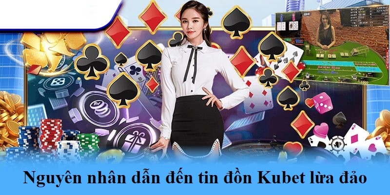 Những lý do Kubet lừa đảo đang tràn lan trên mạng